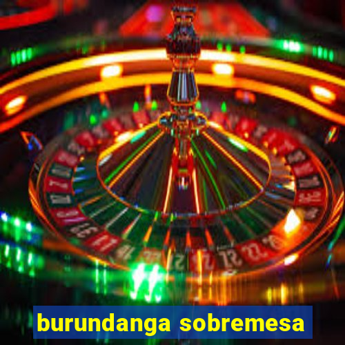 burundanga sobremesa